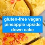 A collage of two Gluten-Free Vegan Pineapple Upside Down Cake photos
