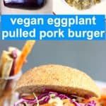 A collage of two Vegan Eggplant Pulled Pork Burger photos